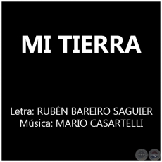 MI TIERRA - Música: MARIO CASARTELLI